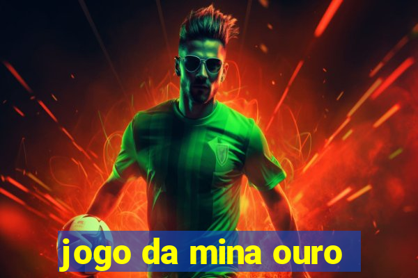 jogo da mina ouro